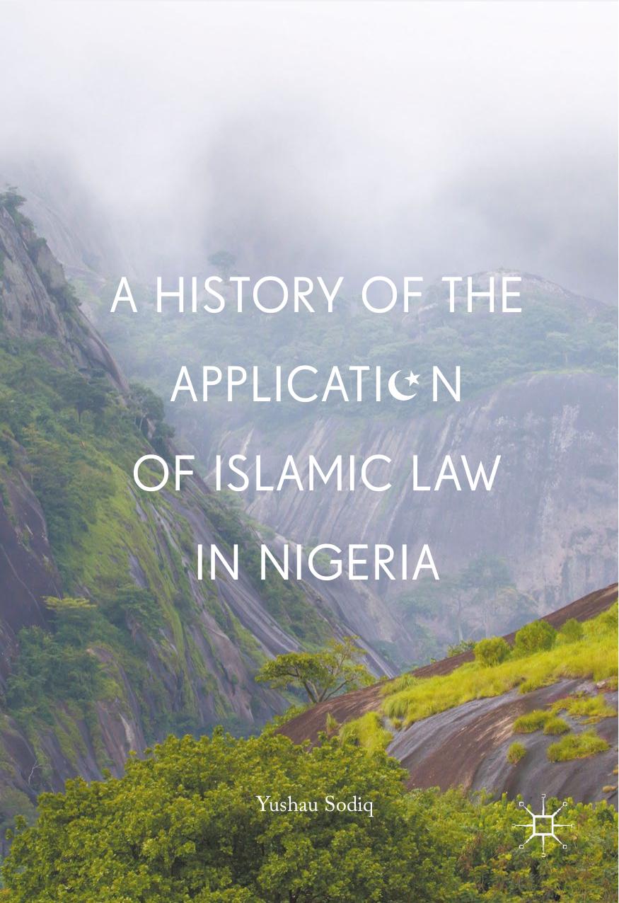 A History of the Application of Islamic Law in Nigeria by Yushau Sodiq (auth.)