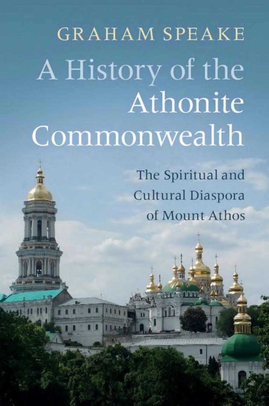 A History of the Athonite Commonwealth: The Spiritual and Cultural Diaspora of Mount Athos by Unknow