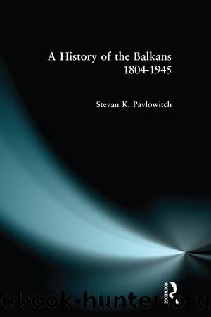 A History of the Balkans 1804-1945 by Stevan K. Pavlowitch