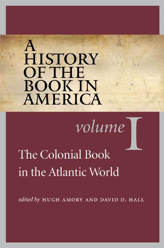 A History of the Book in America: Volume 1: The Colonial Book in the Atlantic World by Hugh Amory