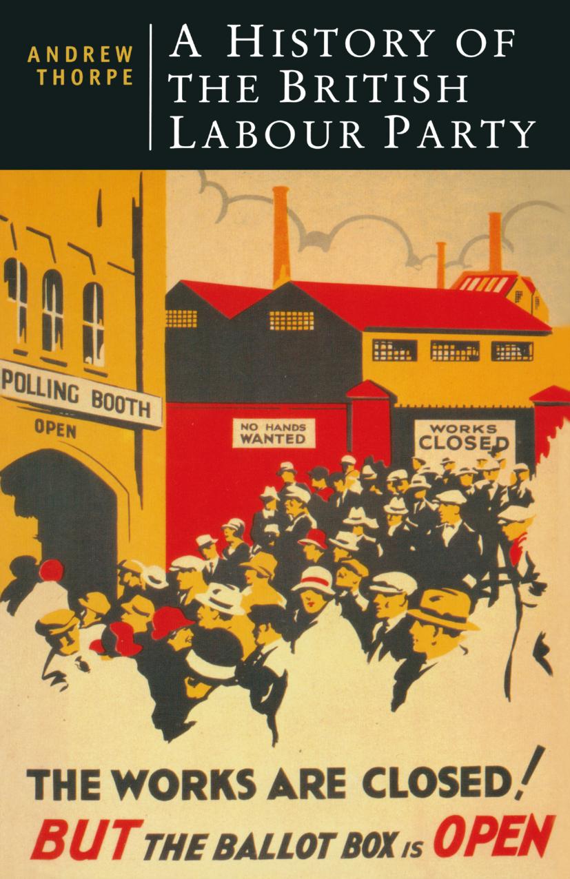 A History of the British Labour Party by Andrew Thorpe (auth.)