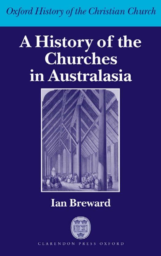 A History of the Churches in Australasia (Oxford History of the Christian Church) by Ian Breward