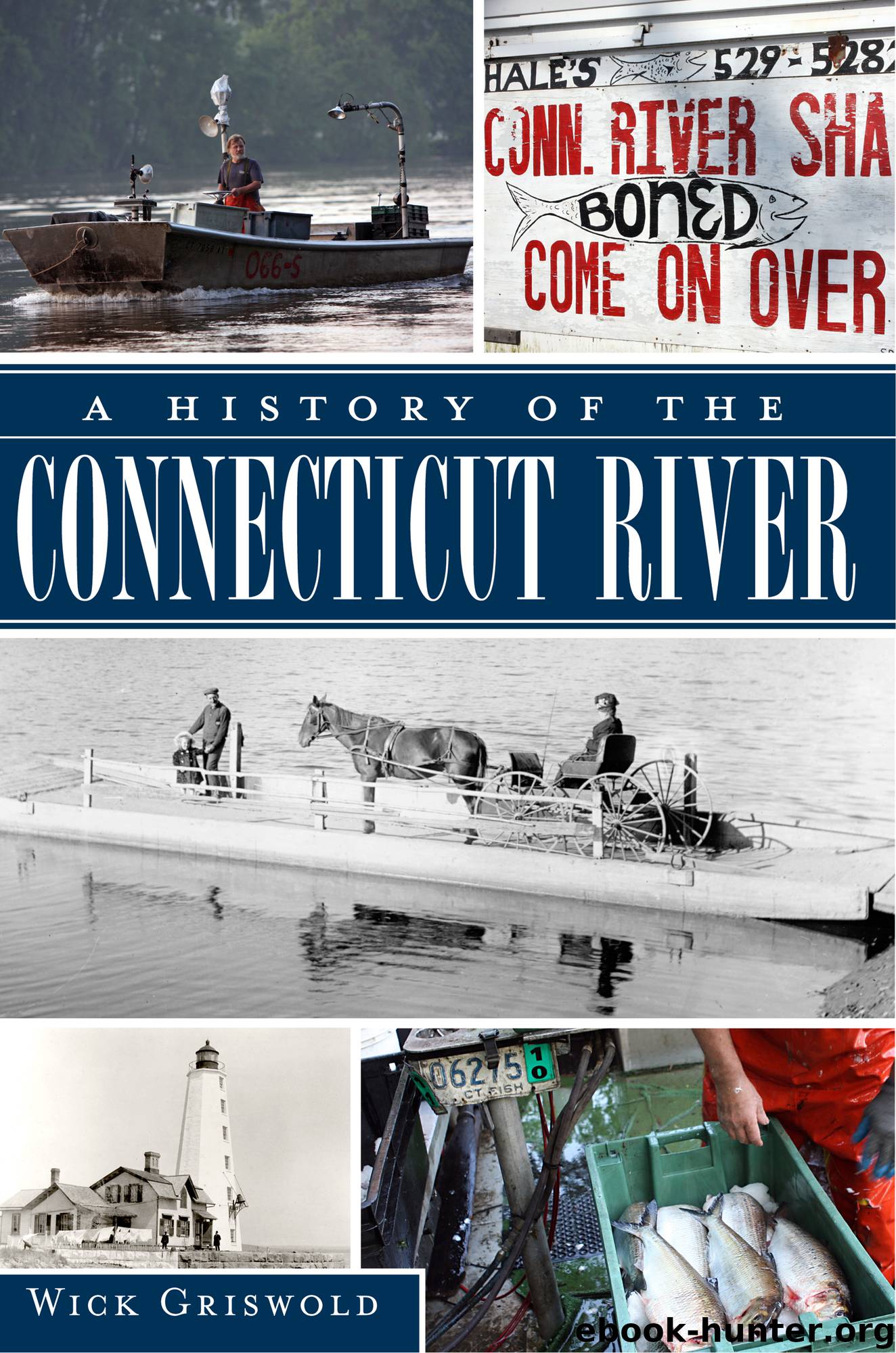 A History of the Connecticut River by Wick Griswold