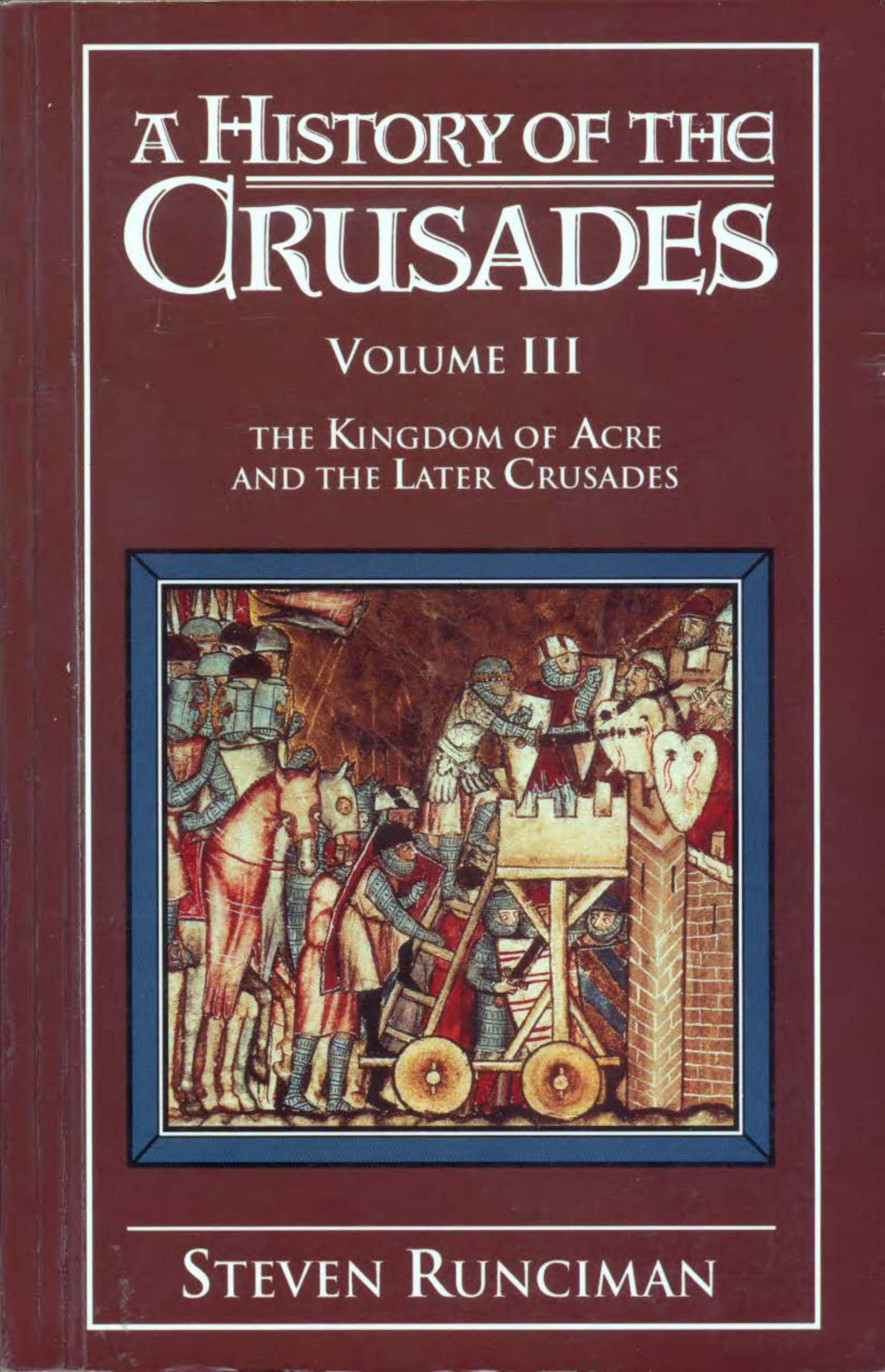 A History of the Crusades: Volume 3, The Kingdom of Acre and the Later Crusades by Steven Runciman