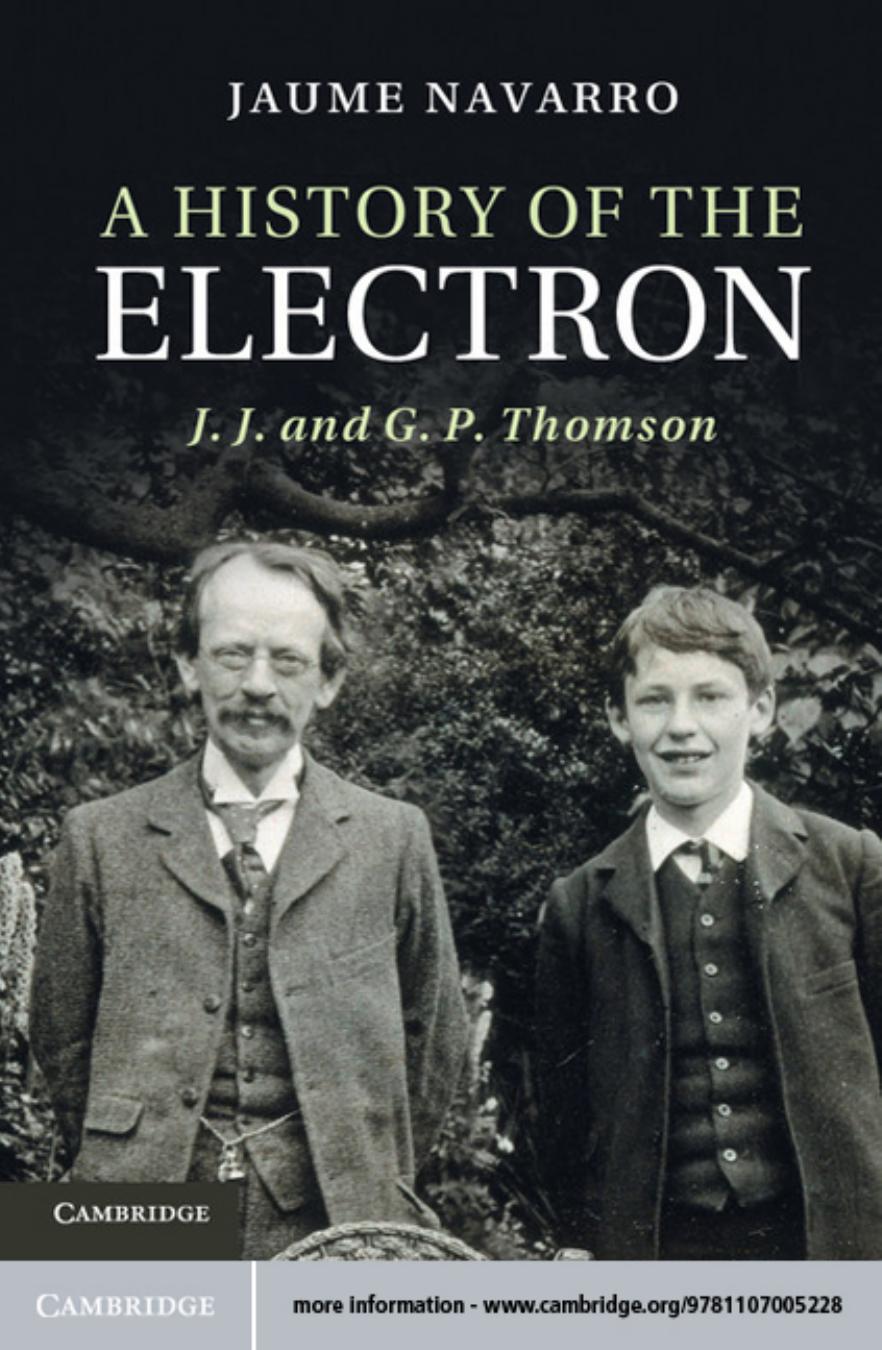 A History of the Electron: J. J. and G. P. Thomson by Jaume Navarro