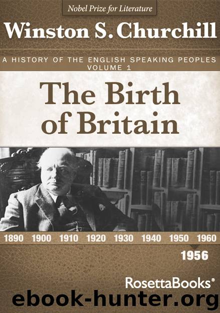 A History of the English-Speaking Peoples, Vol. 1: The Birth of Britain by Winston S. Churchill