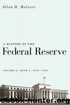 A History of the Federal Reserve, Volume 2, Book 2, 1970-1986 by Allan H. Meltzer