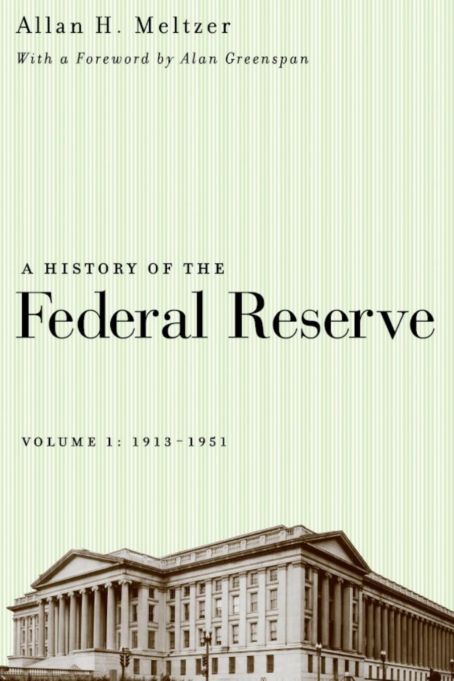 A History of the Federal Reserve: Volume 1, 1913–1951 by Allan H. Meltzer