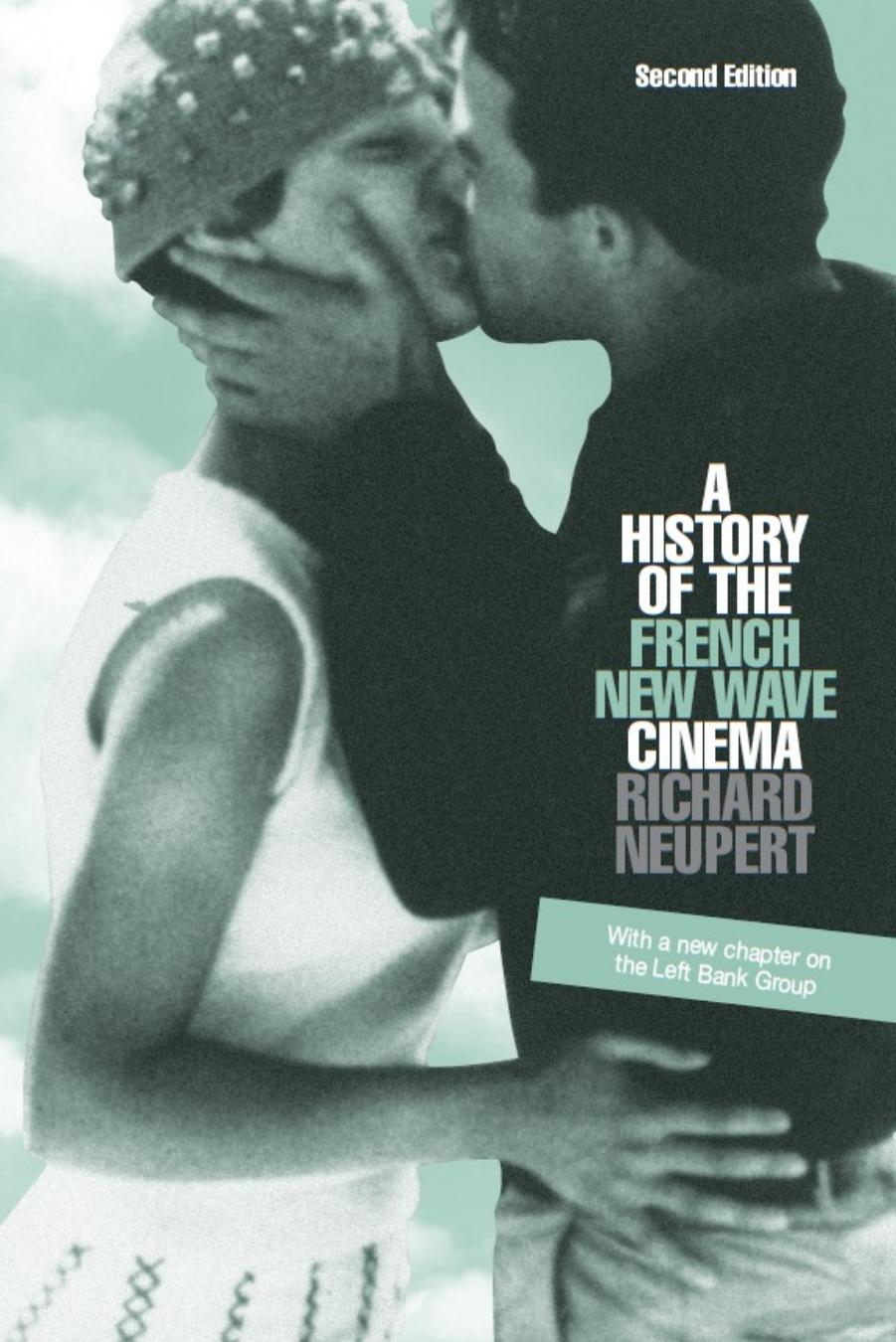 A History of the French New Wave Cinema by Richard Neupert