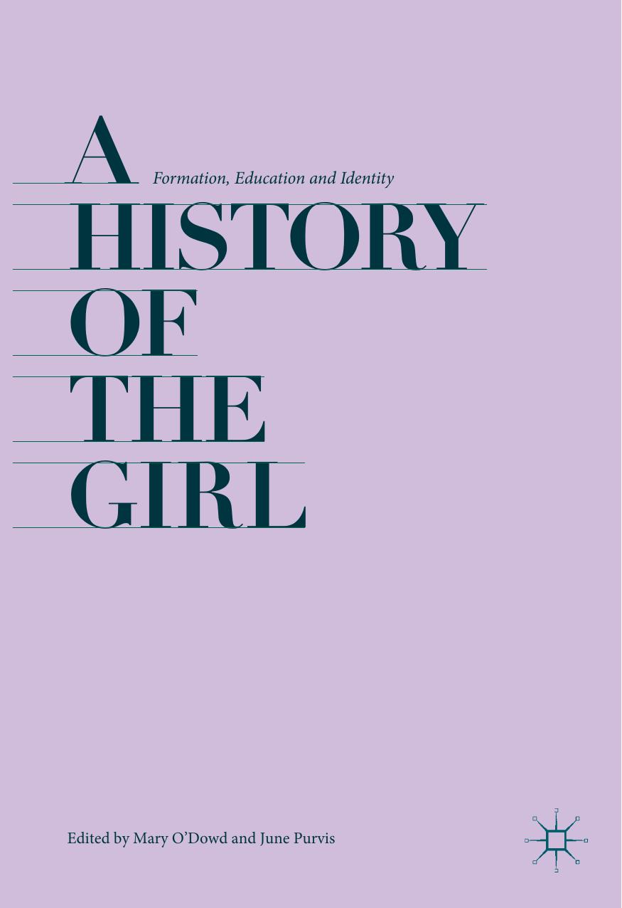 A History of the Girl: Formation, Education and Identity by Mary O’Dowd June Purvis