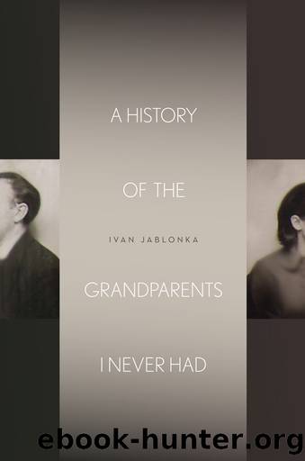 A History of the Grandparents I Never Had by Jablonka Ivan