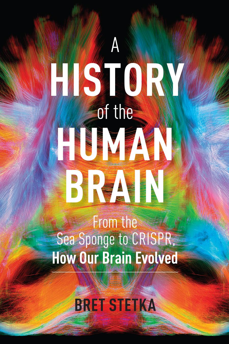A History of the Human Brain by Stetka Bret;