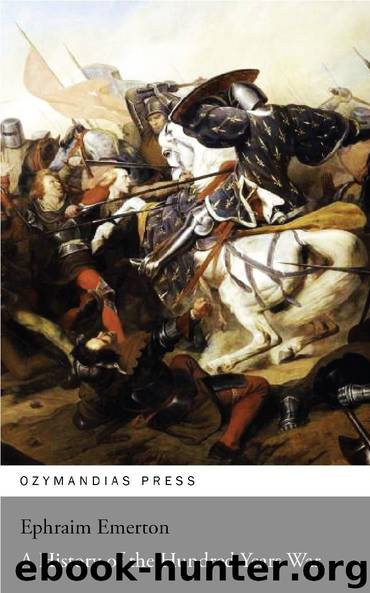 A History of the Hundred Years War by Ephraim Emerton