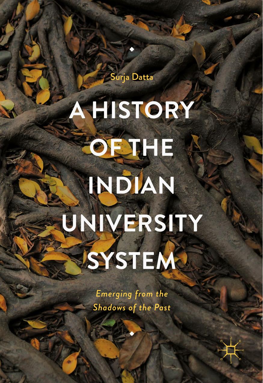 A History of the Indian University System: Emerging from the Shadows of the Past by Surja Datta (auth.)