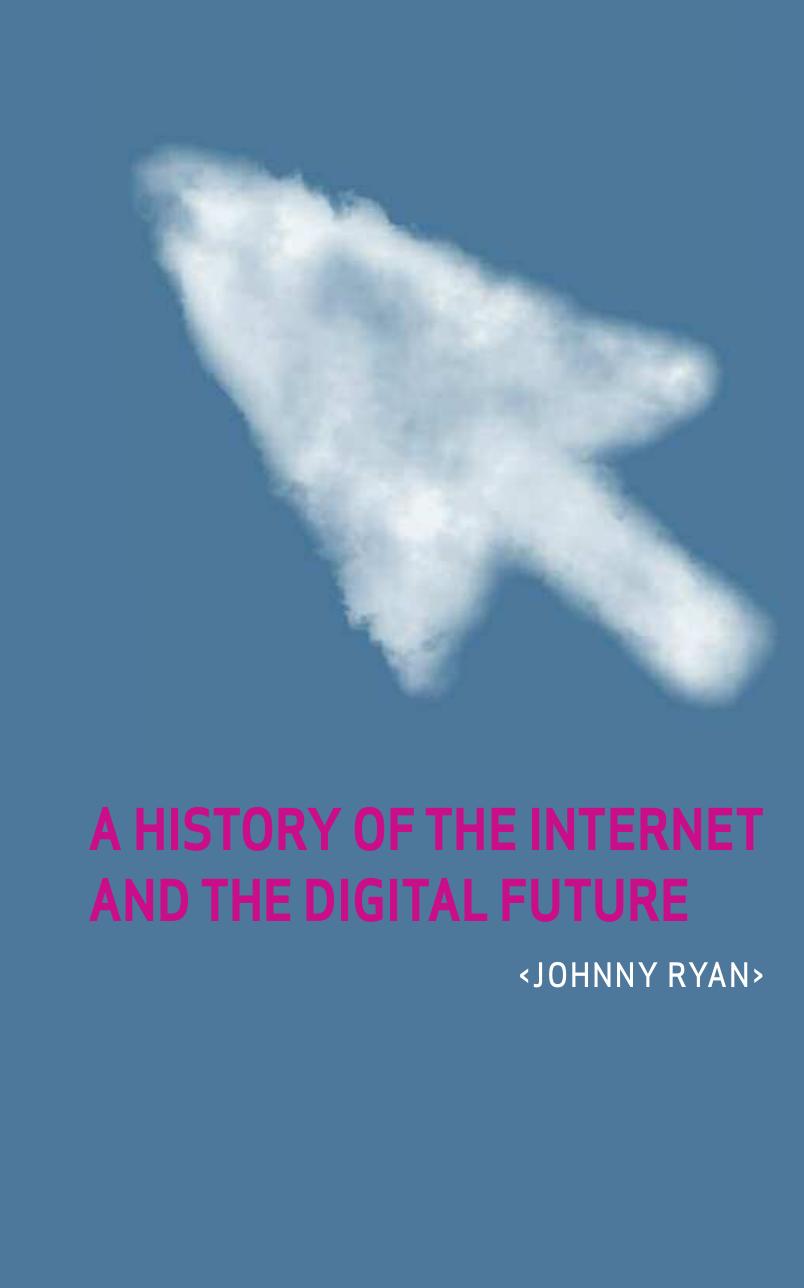 A History of the Internet and the Digital Future by Johnny Ryan