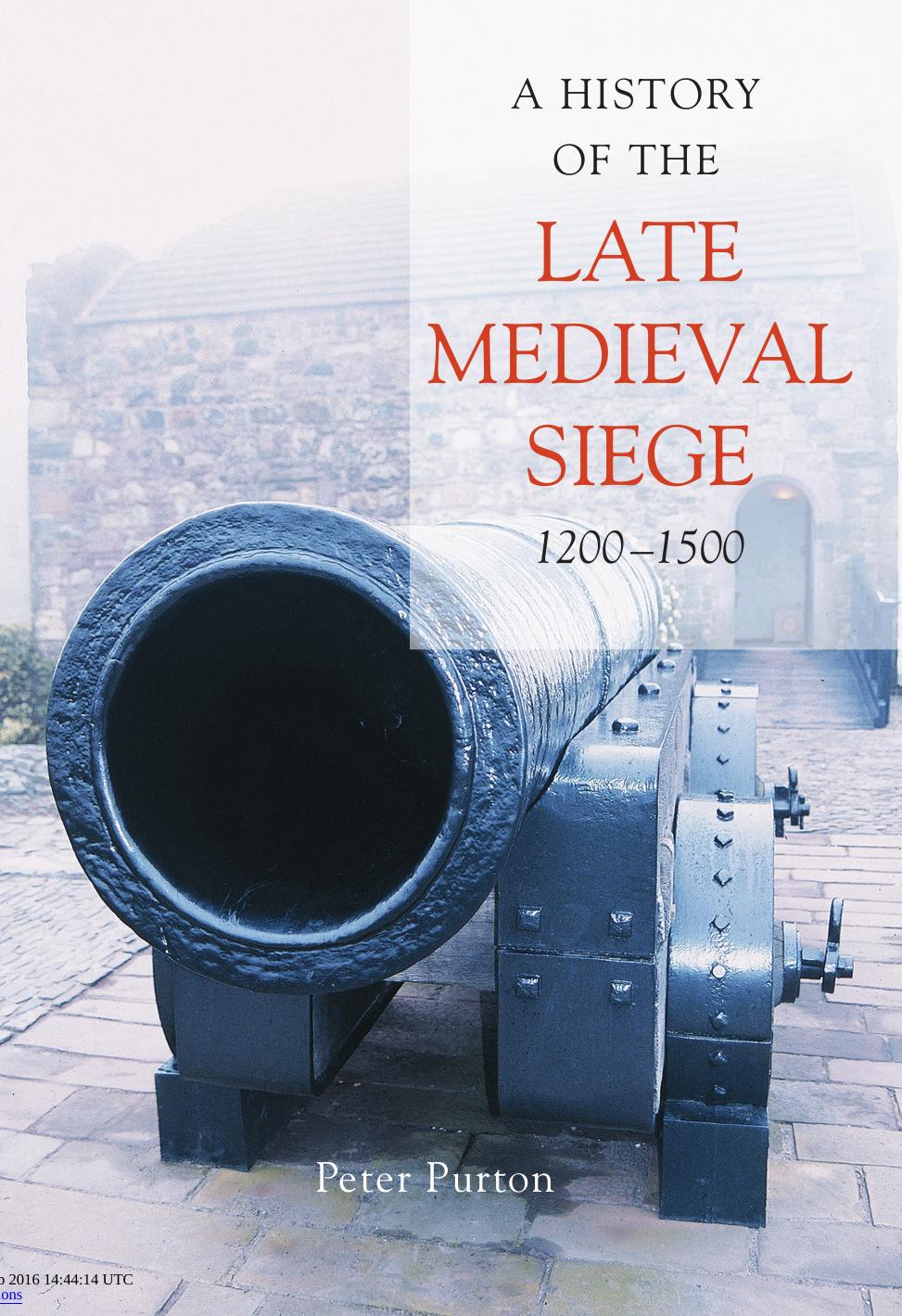 A History of the Late Medieval Siege, 1200-1500 by Peter Purton
