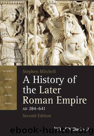 A History of the Later Roman Empire, AD 284-641 (Blackwell History of the Ancient World) by Mitchell Stephen