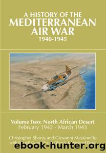 A History of the Mediterranean Air War, 1940-1945, Volume Two: North African Desert, February 1942 - March 1943 by unknow