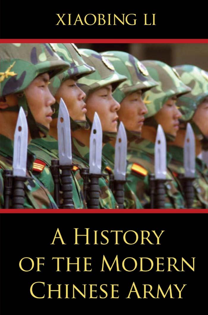 A History of the Modern Chinese Army by Xiaobing Li