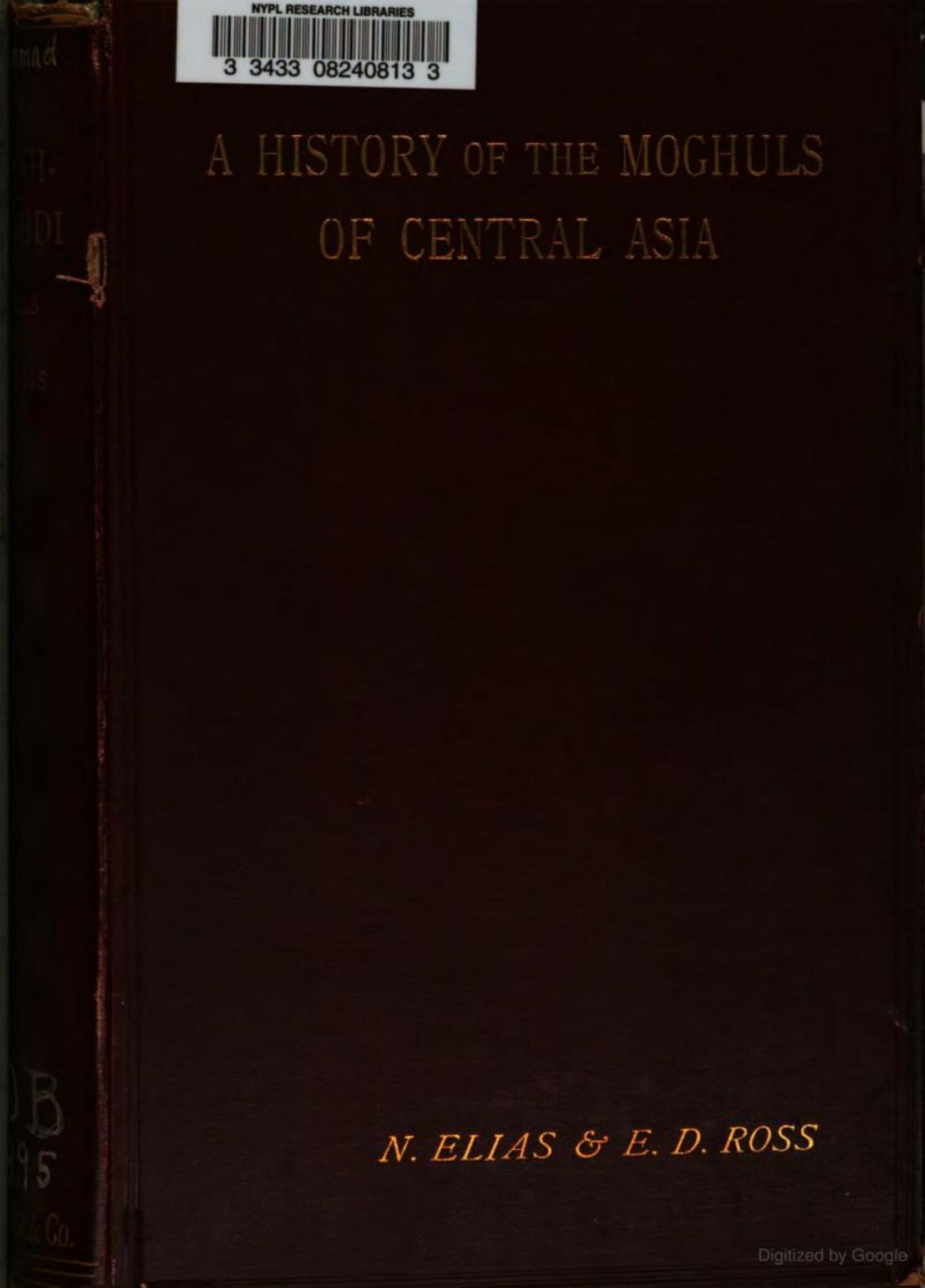 A History of the Moghuls of Central Asia; an English Version by Dughlát Muhammad Haidar TRANSLATED by E. Denison Ross