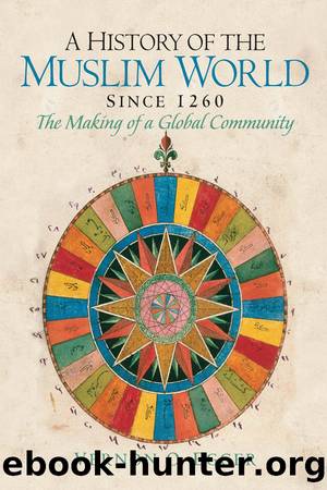 A History of the Muslim World since 1260: The Making of a Global Community by Vernon O. Egger