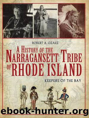 A History of the Narraganset Tribe of Rhode Island by Robert A. Geake