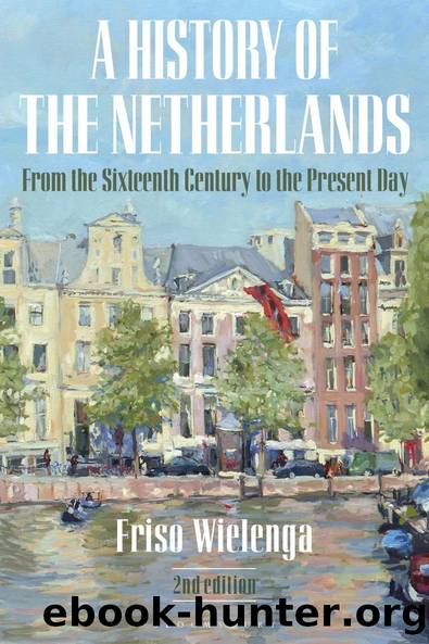 A History of the Netherlands: From the Sixteenth Century to the Present Day by Friso Wielenga