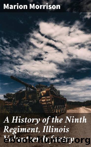 A History of the Ninth Regiment, Illinois Volunteer Infantry by Marion Morrison