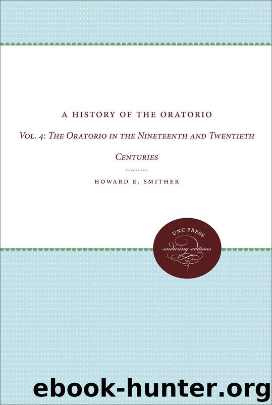 A History of the Oratorio: Volume 4 by Smither Howard E