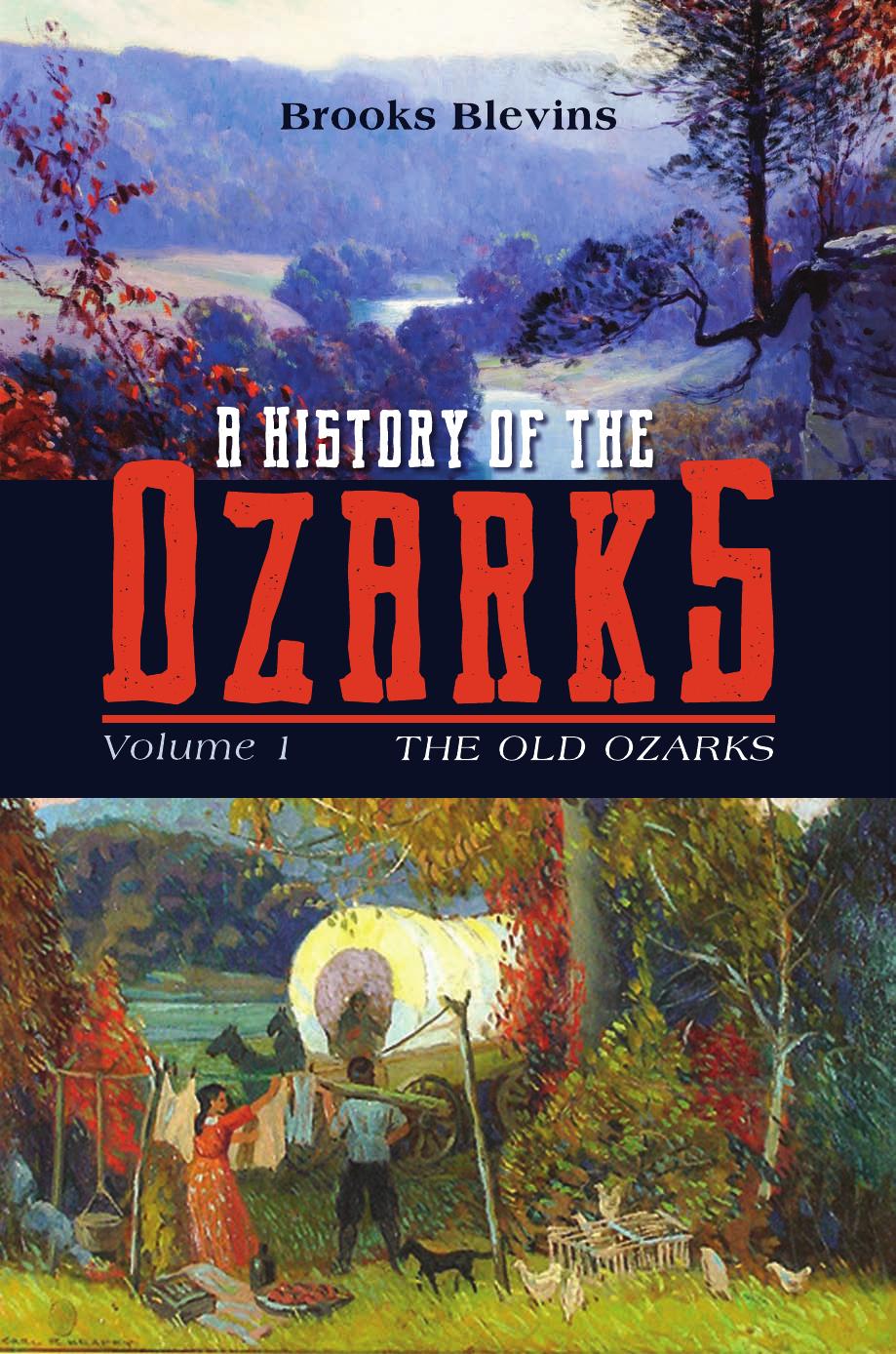 A History of the Ozarks, Volume 1 : The Old Ozarks by Brooks Blevins