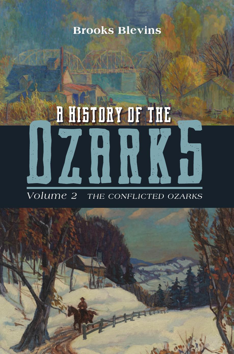 A History of the Ozarks, Volume 2 : The Conflicted Ozarks by Brooks Blevins