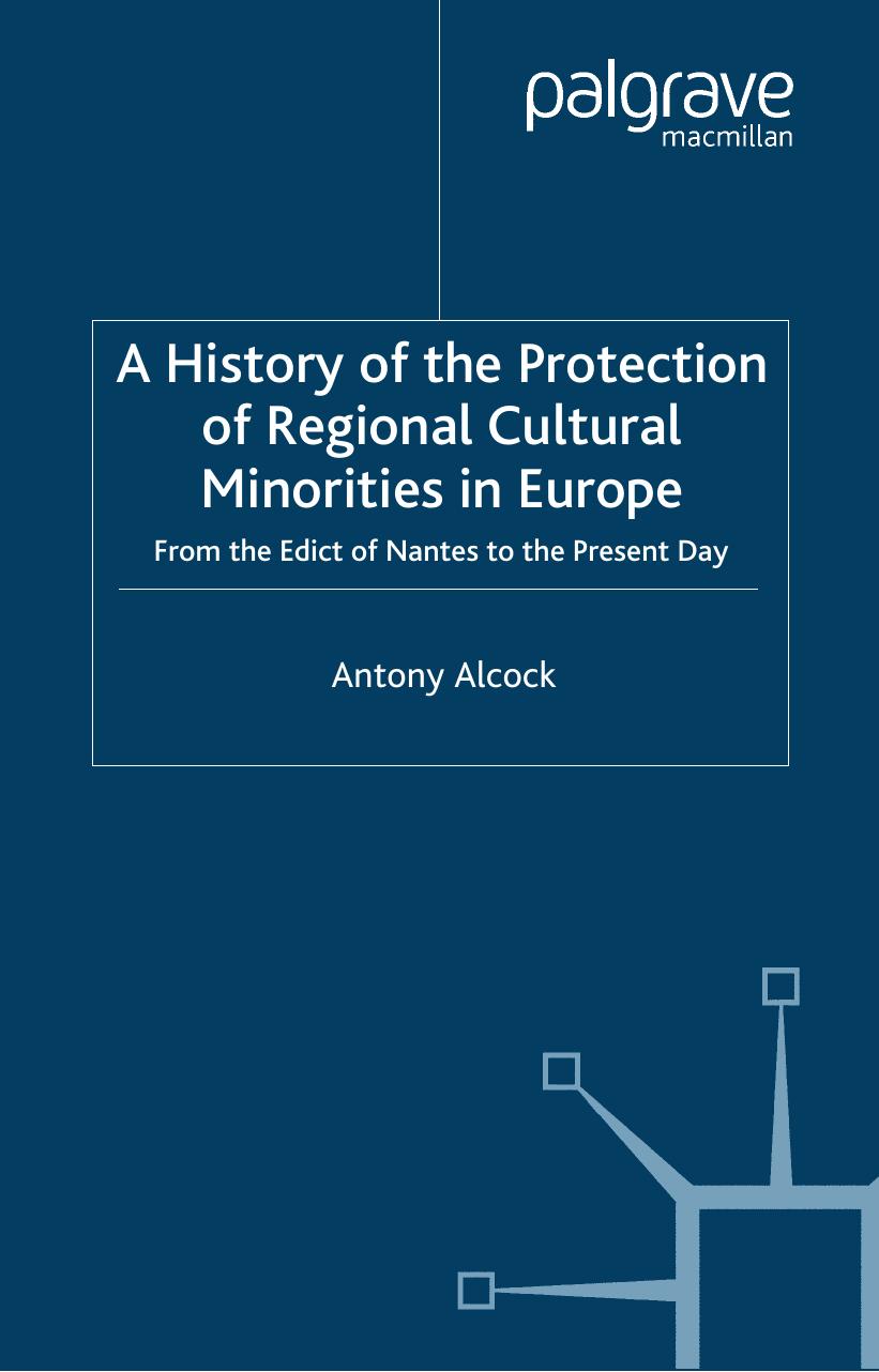 A History of the Protection of Regional Cultural Minorities in Europe: From the Edict of Nantes to the Present Day by Antony Evelyn Alcock