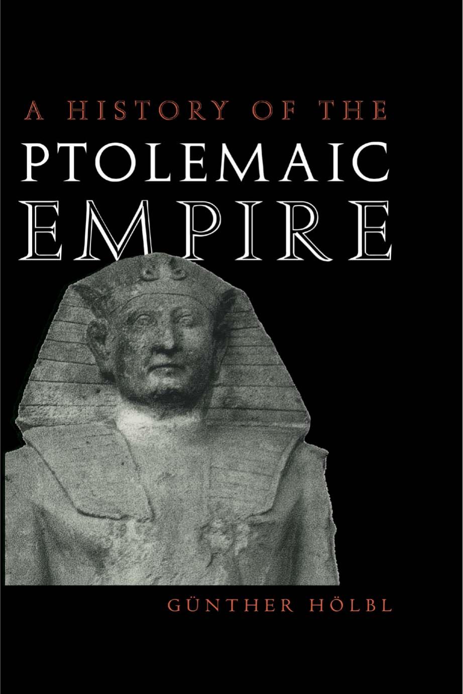 A History of the Ptolemaic Empire by Hölbl Günther