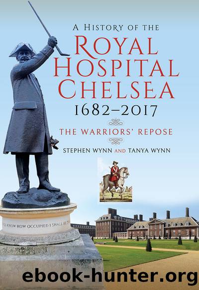 A History of the Royal Hospital Chelsea 1682â2017 by Stephen Wynn Tanya Wynn