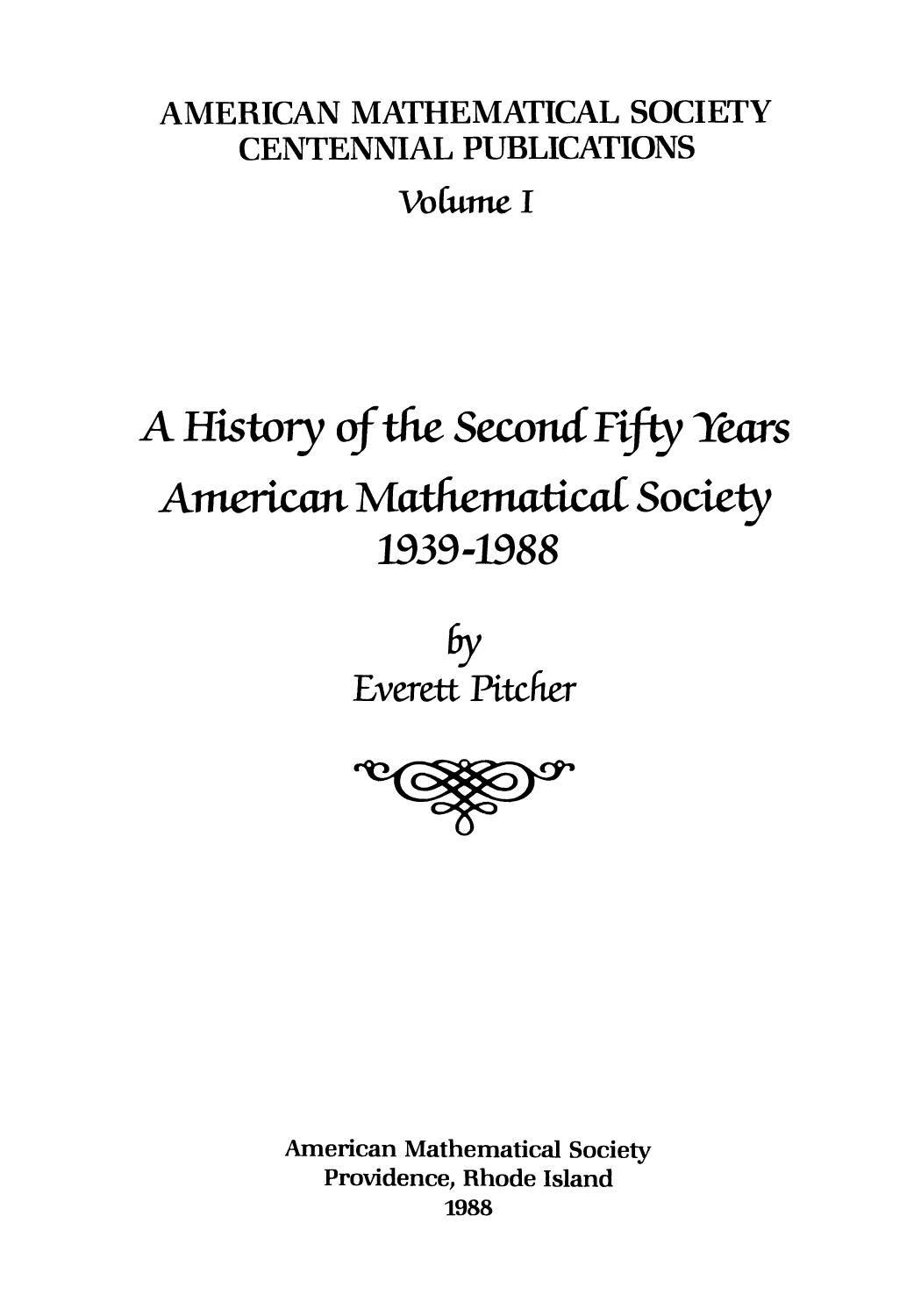 A History of the Second Fifty Years, American Mathematical Society 1939-1988 by Everett Pitcher