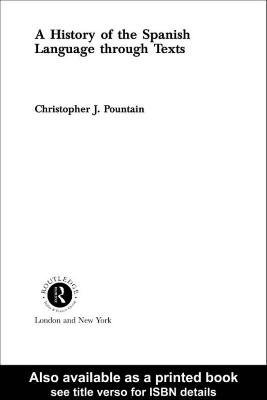 A History of the Spanish Language through Texts by Christopher J. Pountain