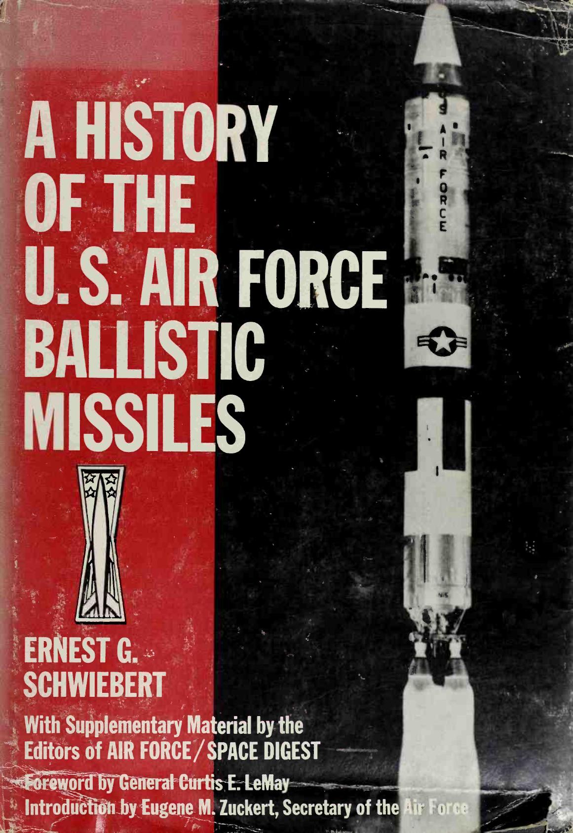 A History of the U.S. Air Force Ballistic Missiles by Ernest G. Schwiebert