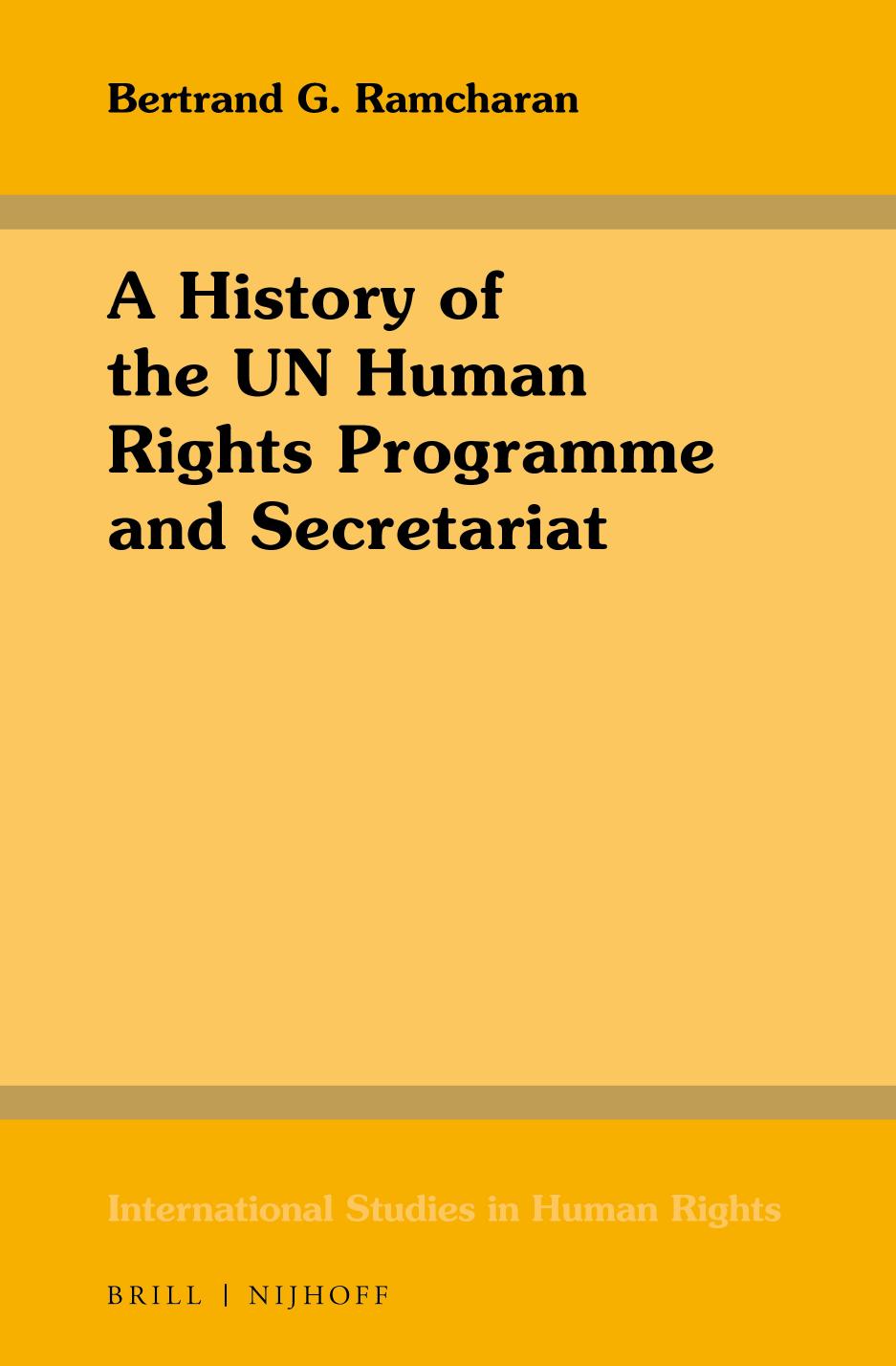 A History of the UN Human Rights Programme and Secretariat by Bertrand G. Ramcharan