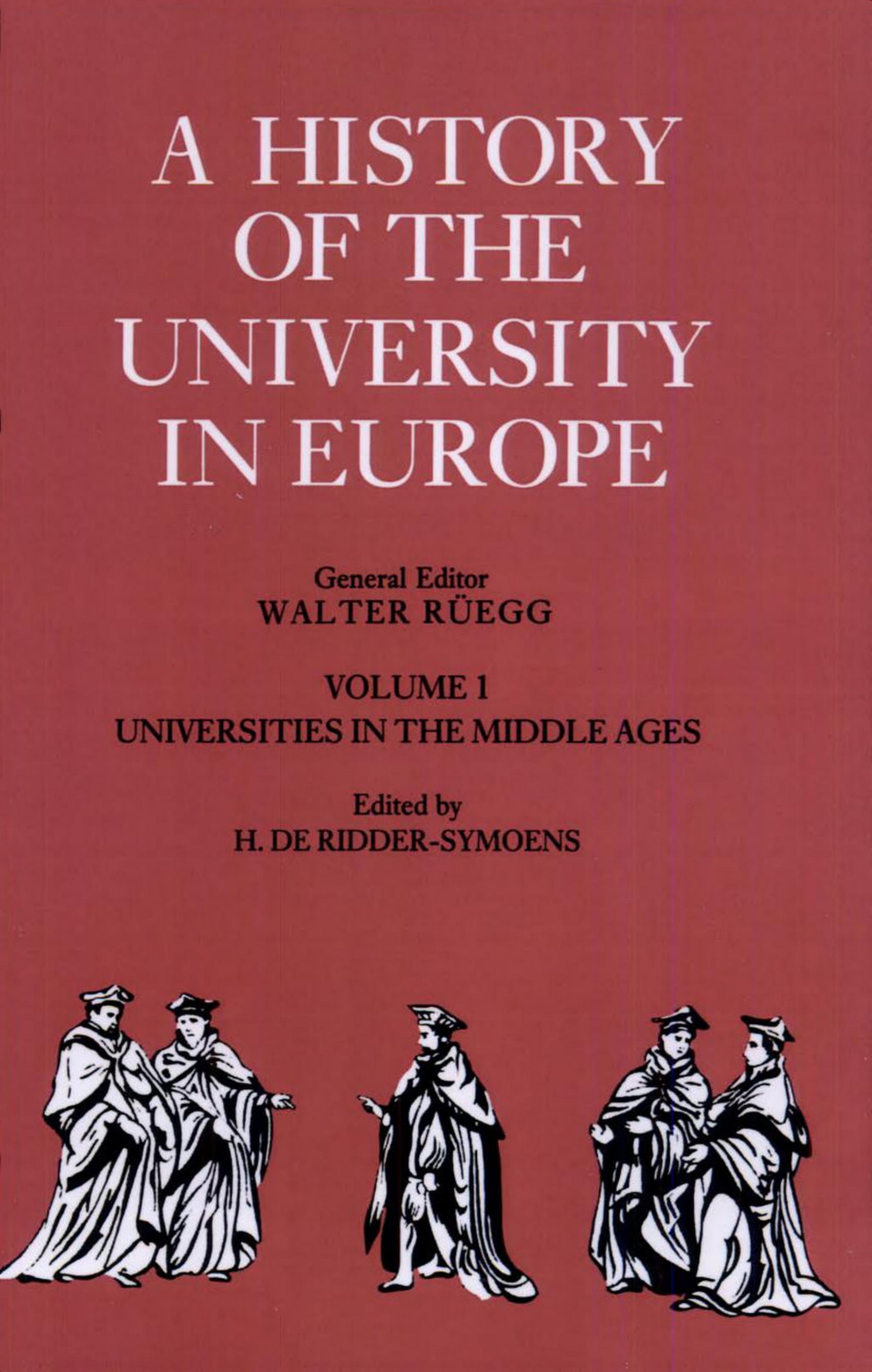 A History of the University in Europe: Volume 1, Universities in the Middle Ages by Hilde de Ridder-Symoens