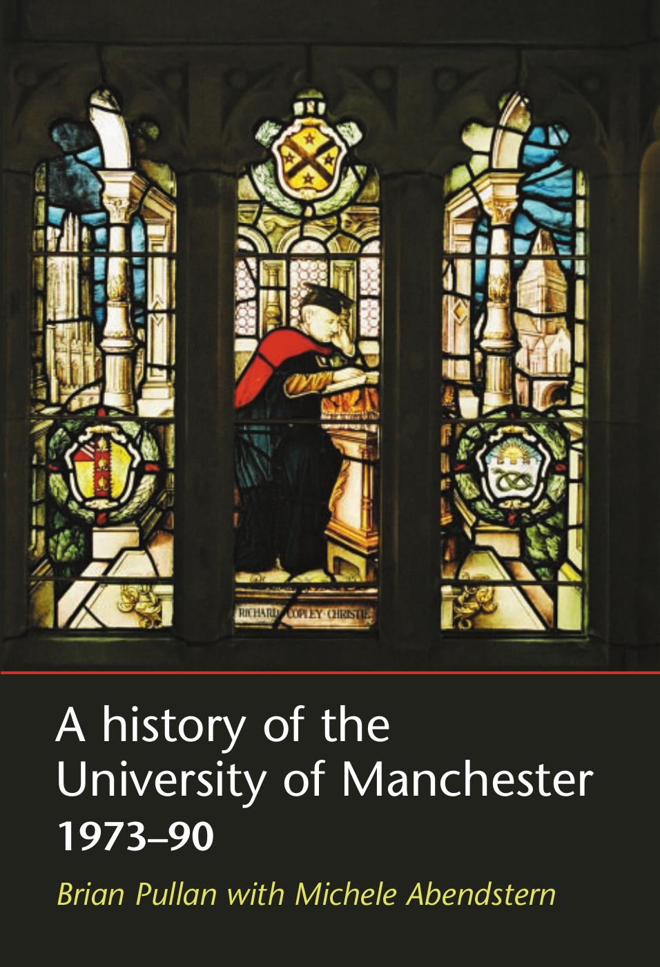 A History of the University of Manchester, 1973-90 by Brian Pullan Michele Abendstern