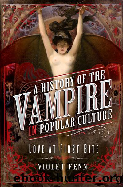 A History of the Vampire in Popular Culture by Violet Fenn;