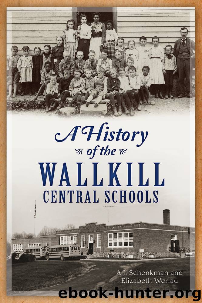 A History of the Wallkill Central Schools by A.J. Schenkman Elizabeth Werlau William Hecht