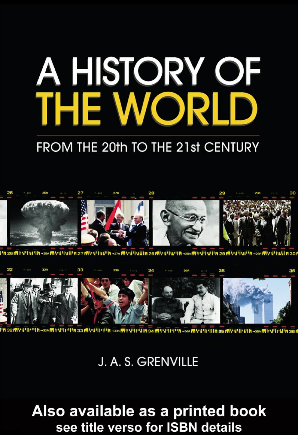 A History of the World From the 20th to the 21st Century by J.A.S.Grenville