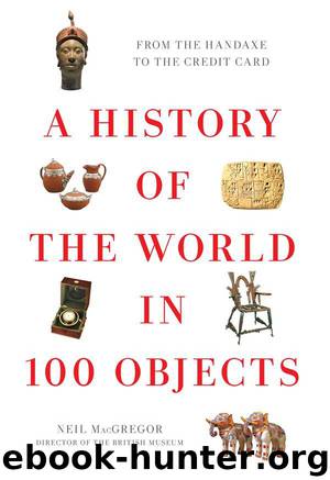 A History of the World in 100 Objects by MacGregor Neil