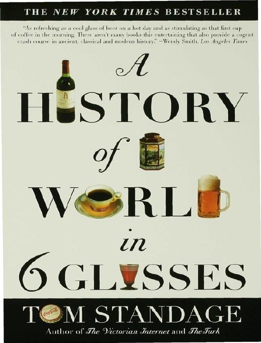 A History of the World in 6 Glasses by Tom Standage
