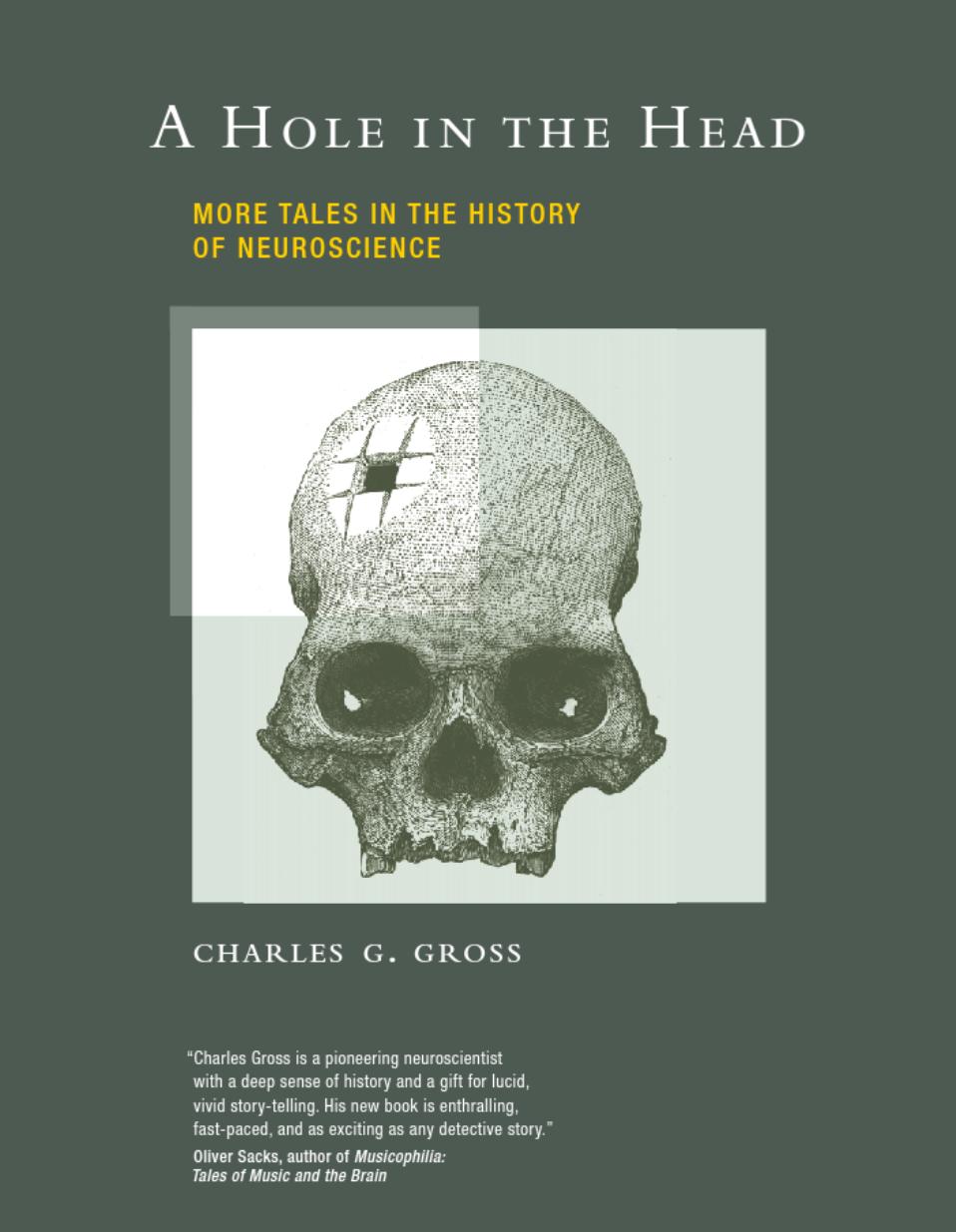 A Hole in the Head: More Tales in the History of Neuroscience by Charles G. Gross