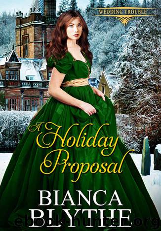 A Holiday Proposal (Wedding Trouble, #6) by Blythe Bianca