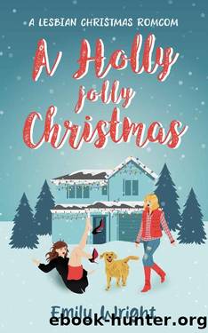 A Holly Jolly Christmas: A Second Chance Lesbian Romance by Emily Wright