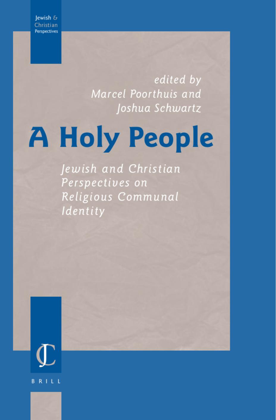 A Holy People: Jewish and Christian Perspectives on Religious Communal Identity by Marcel Poorthuis Joshua Schwartz