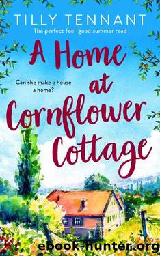 A Home at Cornflower Cottage: A heartwarming feel-good romance to fall in love with this summer by Tilly Tennant